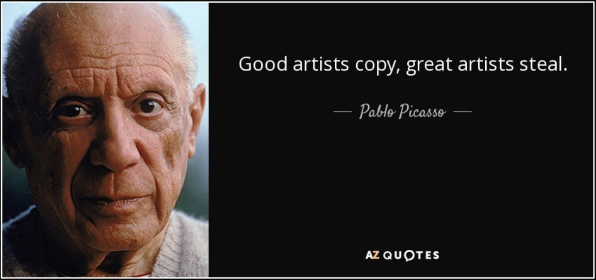 Quote good artists copy great artists steal pablo picasso 23 13 18